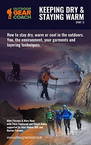 Keeping Dry & Staying Warm (Part 1): How to stay dry, warm or cool in the outdoors. You, the environment, your garments and layering techniques.