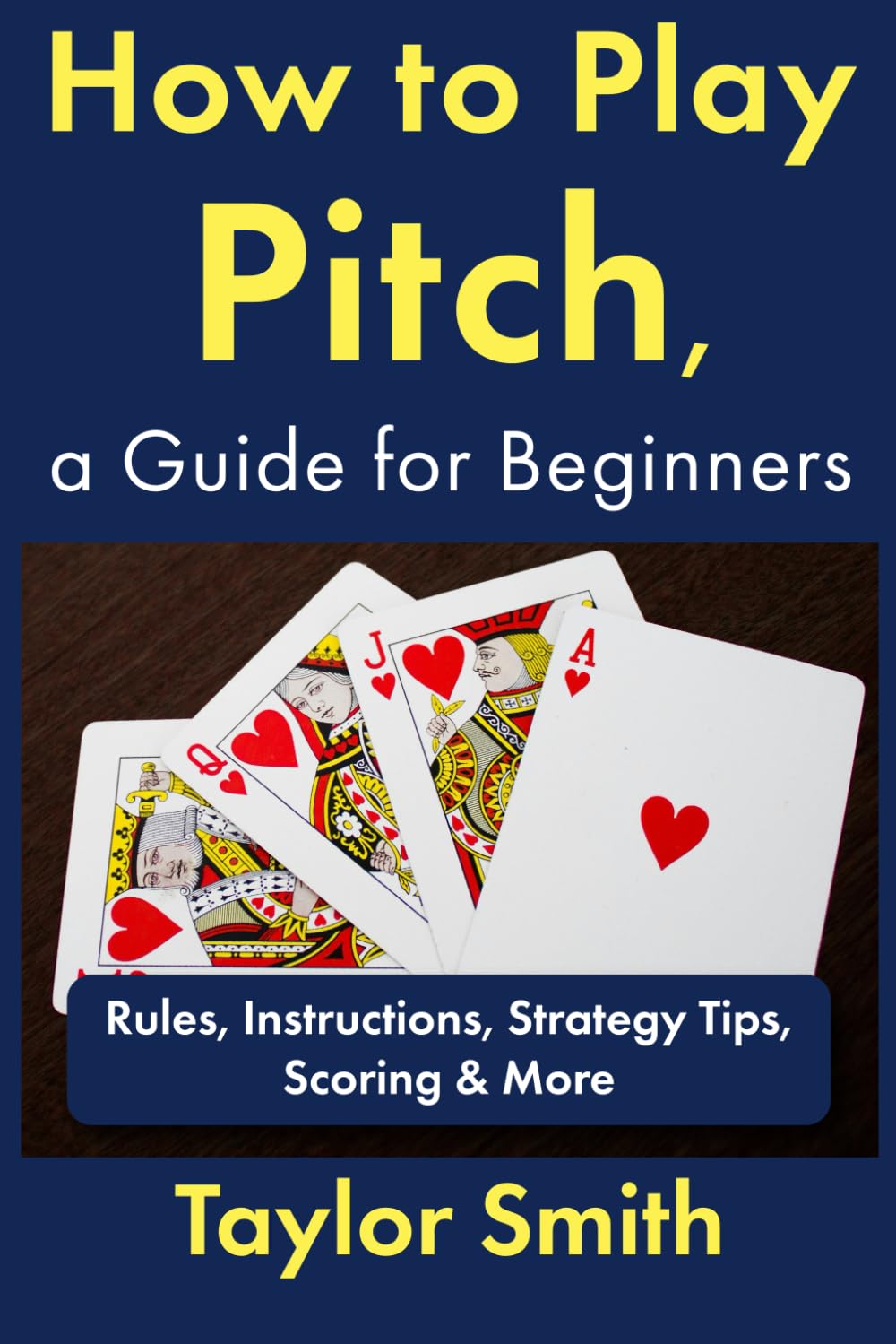 How to Play Pitch, a Guide for Beginners: Rules, Instructions, Strategy Tips, Scoring & More (How to Play Card Games)
