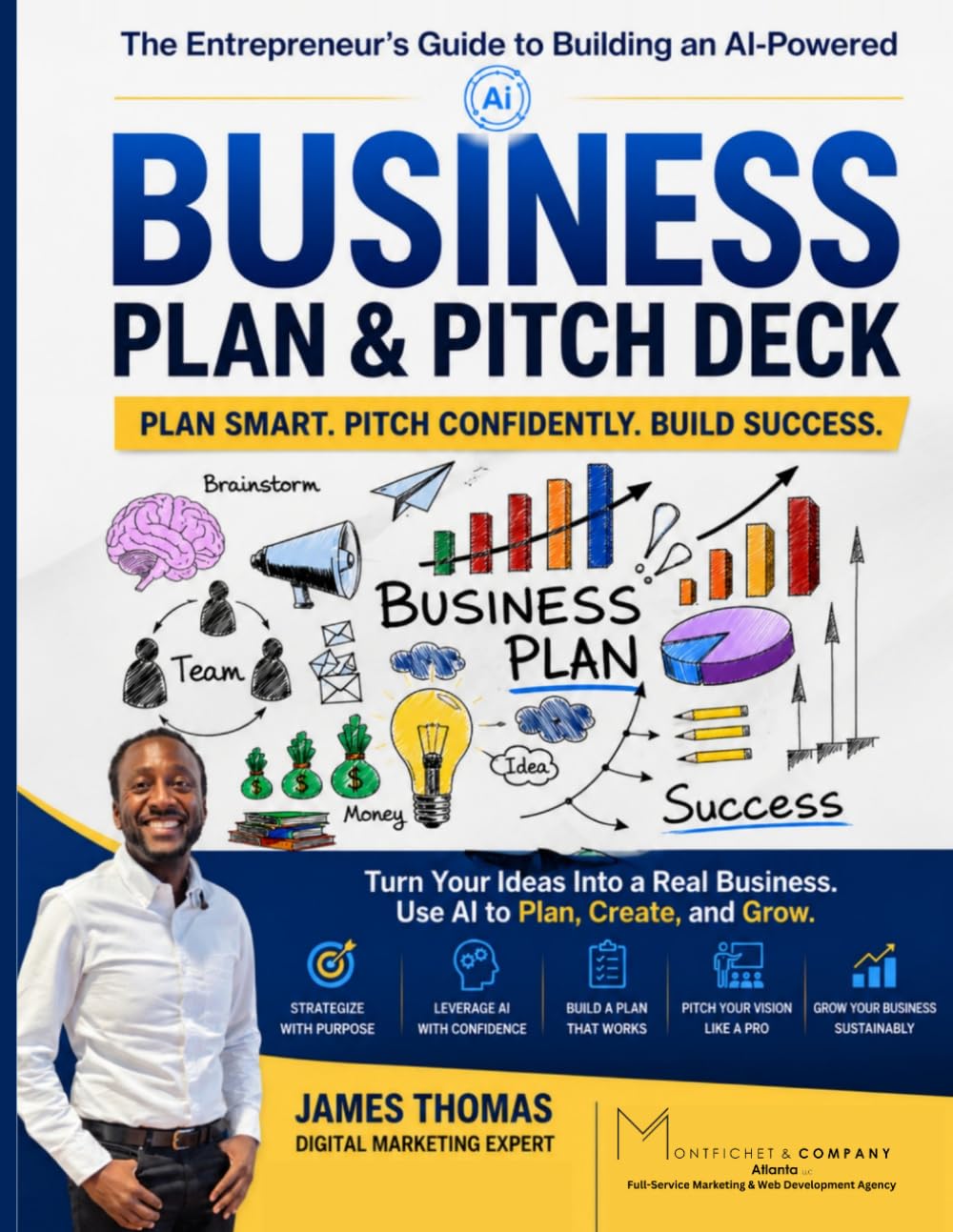 The Entrepreneur’s Guide to Building an AI-Powered Business Plan & Pitch Deck: AI-Powered Business Plan & Pitch Deck